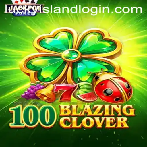 Explore the Thrilling World of 100BlazingClover at Lucky Island Casino