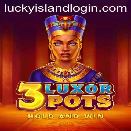 Experience the Thrills of 3LuxorPots at Lucky Island Casino