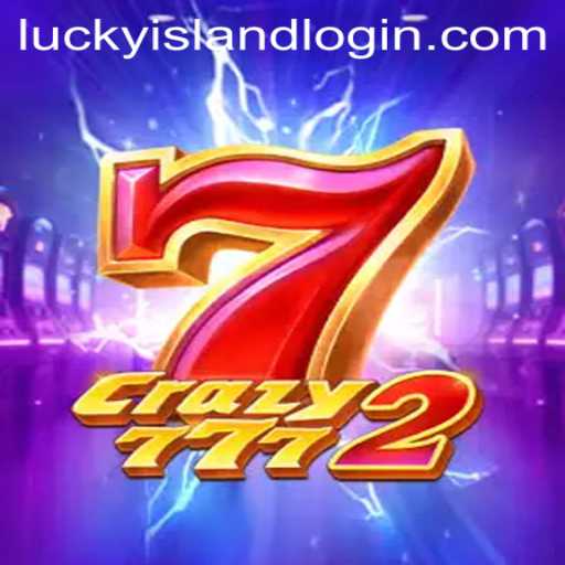 Crazy7772: Dive into the Exciting World of Lucky Island Casino