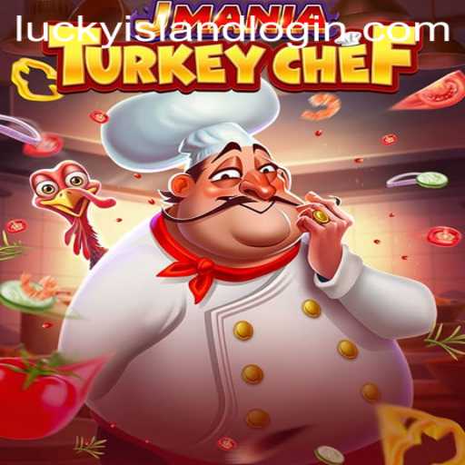 Explore the Exciting World of JManiaTurkeyChef at Lucky Island Casino