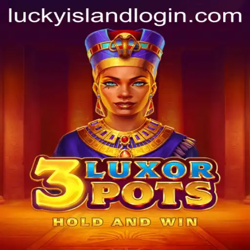 Experience the Thrills of 3LuxorPots at Lucky Island Casino