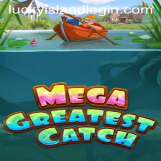 MegaGreatestCatch: A Stellar Attraction at Lucky Island Casino